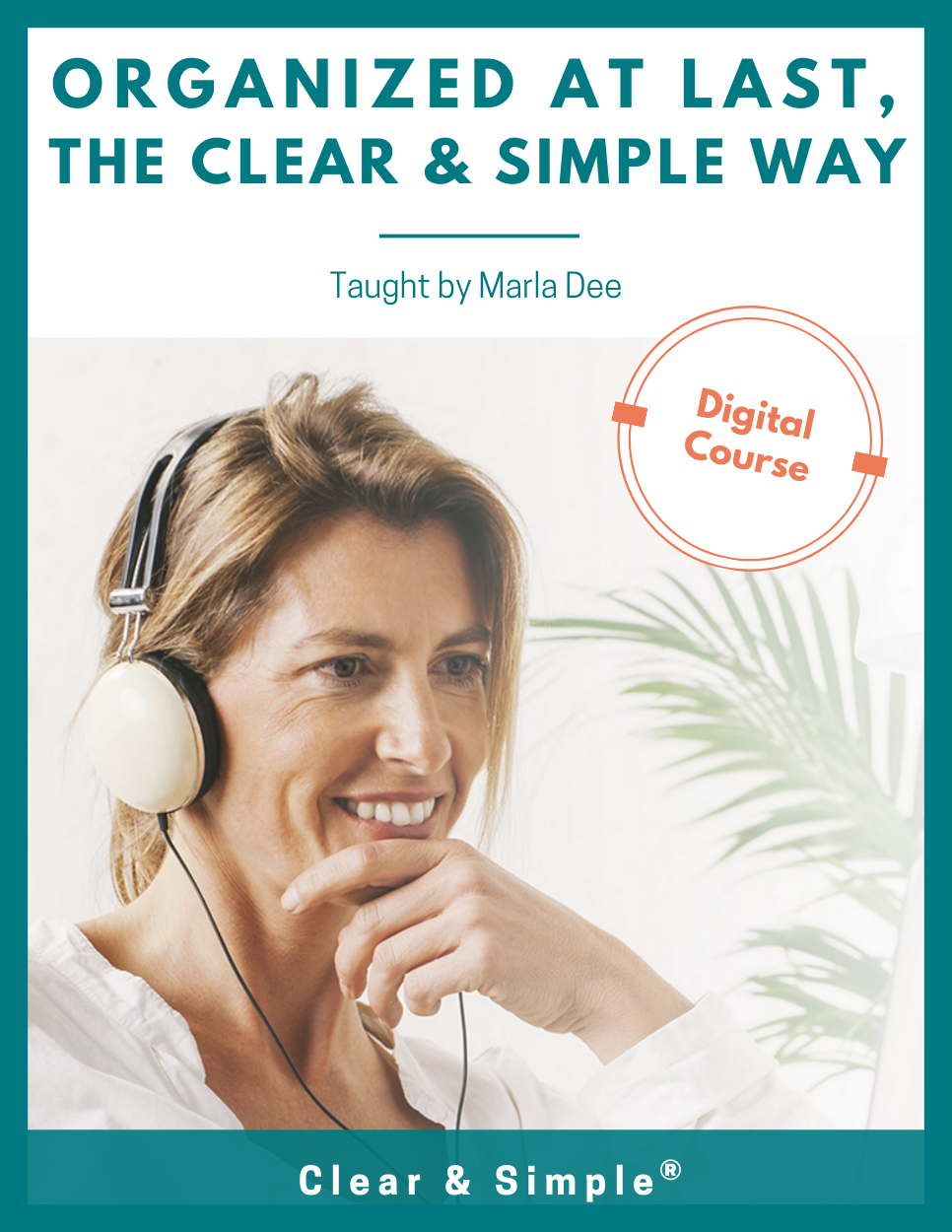 Clear & Simple, SEE IT. MAP IT. DO IT., Get Organized The Clear & Simple Way, Digital Course, Organizing Course