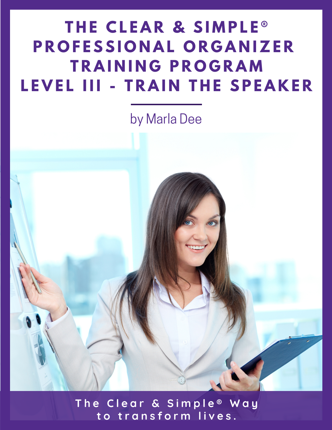 Clear & Simple, Professional Organizer Training Program, Level III, Train the Speaker, Certified Speaker